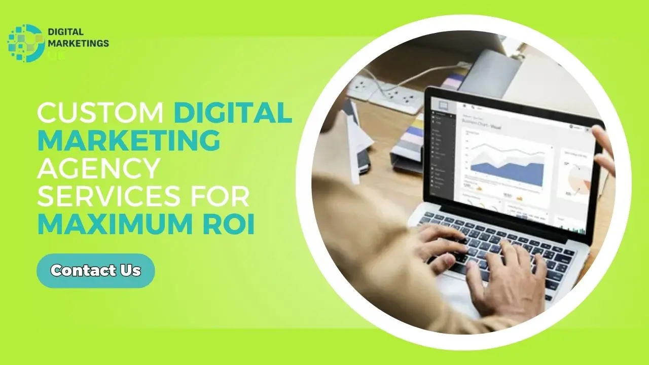 Custom Digital Marketing Agency Services for Maximum ROI