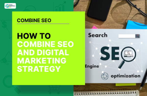 HOW TO COMBINE SEO AND DIGITAL MARKETING STRATEGY