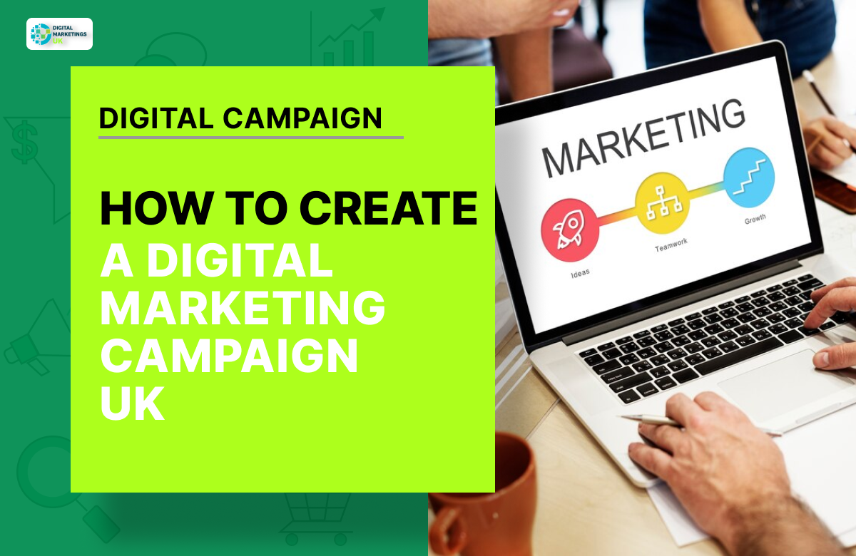 HOW TO CREATE A DIGITAL MARKETING CAMPAIGN UK