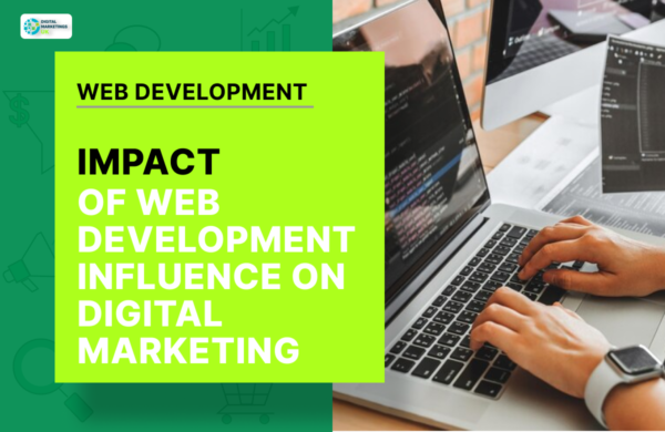 IMPACT OF WEB DEVELOPMENT INFLUENCE ON DIGITAL MARKETING