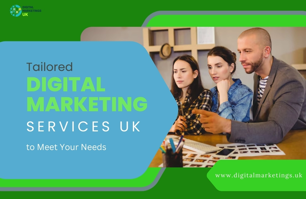 Tailored Digital Marketing Services UK to Meet Your Needs