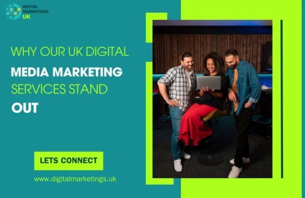 Why Our UK Digital Media Marketing Services Stand Out